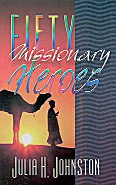 Fifty Missionary Heroes By Julia H. Johnston